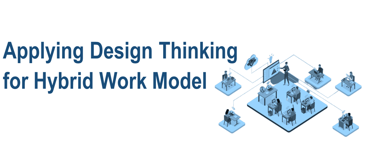 Applying Design Thinking for Hybrid Work Model