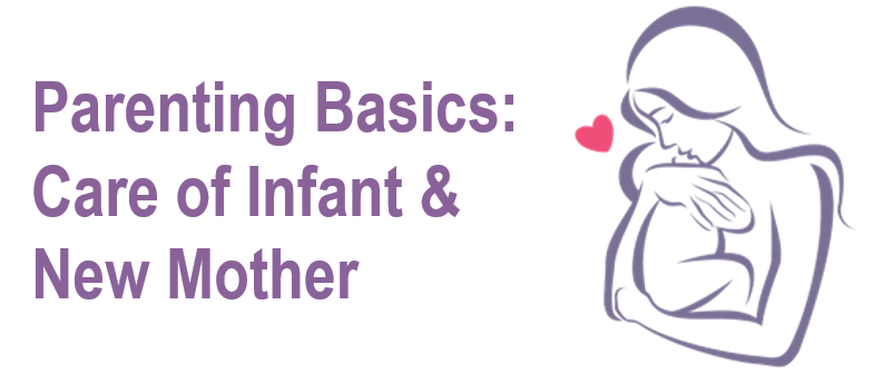 Parenting Basics: Care of Infant & New Mother​