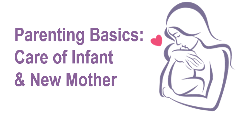 Parenting Basics: Care of Infant & New Mother
