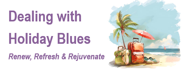 Dealing with Holiday Blues – Renew, Refresh & Rejuvenate