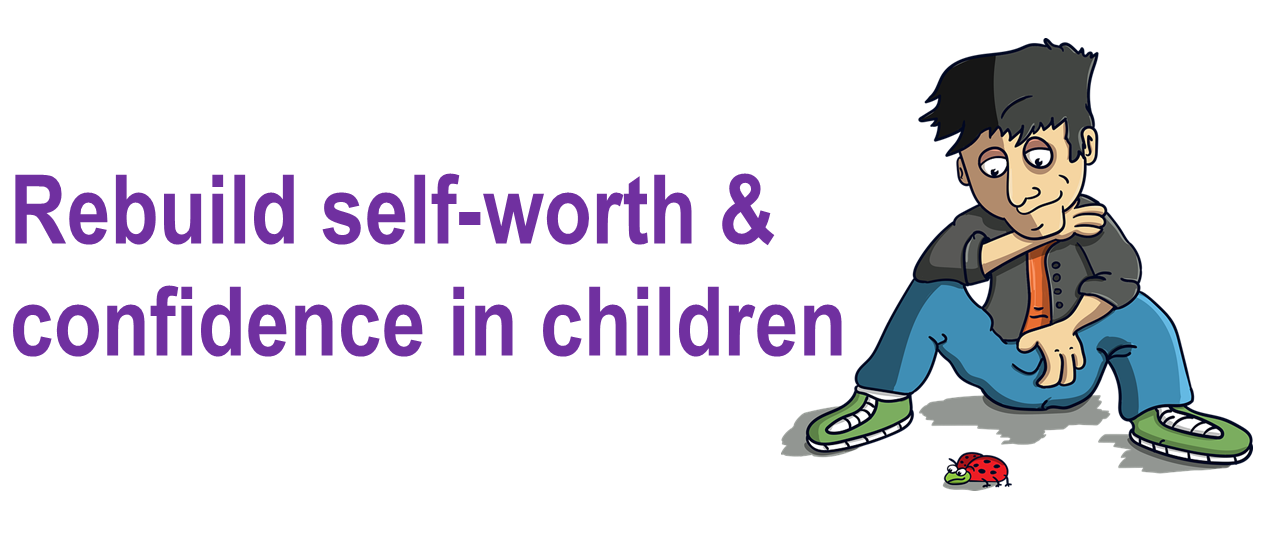 Rebuild self-worth & confidence in children